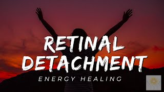 Retinal Detachment Energy Healing  Healing at Hand [upl. by Ahsuatan]