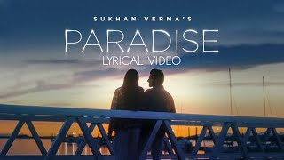 Paradise  Lyrical Video  Sukhan Verma  Latest Song 2024 [upl. by Olette883]