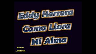 Eddy Herrera  Como Llora Mi Alma karaoke La Poderosa [upl. by Tillo]