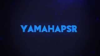 Yamahapsr200 Intro CHILL VERSION Ⓔⓛⓘⓣⓔ [upl. by Ellednahc]