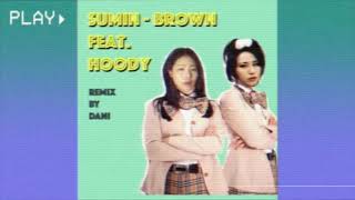 SUMIN 수민  Brown ft Hoody 90s remix by dani [upl. by Maddeu]