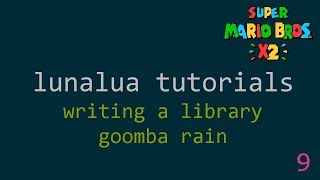 SMBX2  LunaLua Tutorials 9  Writing a library [upl. by Kihtrak14]