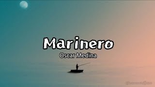 Marinero  Oscar Medina letra [upl. by Hcurab204]