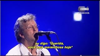 Eric Clapton  Wonderful Tonight LegendadoTradução Official Live Video [upl. by Iene248]