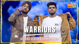 Warriors  100RBH BobB Randhawa  MTV Hustle 03 REPRESENT [upl. by Selia]