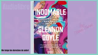 INDOMABLE  Parte 39  Audiolibro  Glennon Doyle  Lectura por Karen Flores [upl. by Nevram]