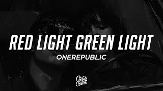 OneRepublic  Red Light Green Light Lyrics [upl. by Robbie591]