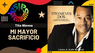 🔥MI MAYOR SACRIFICIO por TITO NIEVES con MARCO ANTONIO SOLIS  Salsa Premium [upl. by Sweyn]