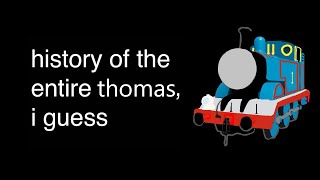 history of the entire thomas i guess [upl. by Amabelle]