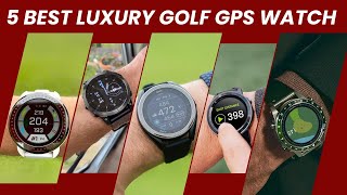 5 best luxury golf gps Watch 2024 Luxury Timepieces for Stylish Golfers [upl. by Goodrich956]