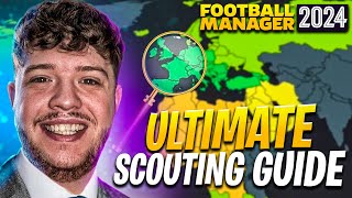 The Ultimate Scouting Guide To Football Manager 2024 [upl. by Eiddam]