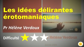 Les idées délirantes érotomaniaques  Pr Hélène VERDOUX [upl. by Wincer]