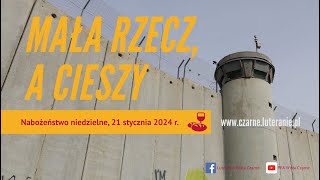 Nabożeństwo niedzielne PEA Wisła Czarne  Mała rzecz a cieszy 21012024 r [upl. by Yobybab661]