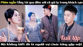 Tổng Tài kết hôn 3 năm nhưng chưa 1 lần gặp mặt Vợ ly hôn rồi mới quay xe theo đuổi và cái kết [upl. by Cired]