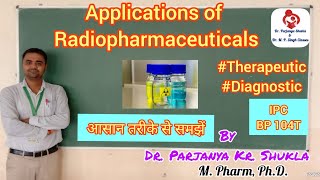 Applications of Radioisotopes  Radiopharmaceuticals  Part3  IPC BP 104T [upl. by Erot579]