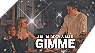 Aki Audrey amp Max  Gimme  1×06 [upl. by Nerfe]