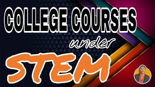 COLLEGE COURSES UNDER STEM STRAND  Kent Ligero [upl. by Collum]