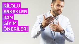 Kilolu Erkekler İçin Giyim Önerileri [upl. by Eilyw]