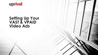 UpRival  Setting Up Your Vast VPAID Video Ads [upl. by Nelson774]