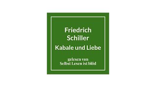 Kabale und Liebe Hörbuch  Hörspiel 🌹 Friedrich Schiller  Selbst Lesen ist blöd [upl. by Aizatsana]