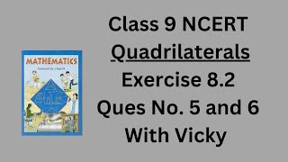 Class 9 NCERT  Quadrilaterals Exercise 82 Ques No 5 and 6  New Book Pattern Classes With Vicky [upl. by Ttocserp469]