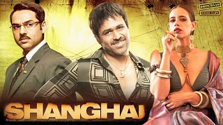 Shanghai Full Movie  Emraan Hashmi  Kalki Koechlin  Abhay Deol  Prasenjit Chatterjee  movie [upl. by Enneyehc641]