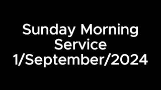 Sunday Morning Service 1September2024 [upl. by Rik796]