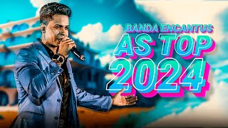 BANDA ENCANTUS AS MELHORES 2024 AS TOP 2024 [upl. by Namrak]