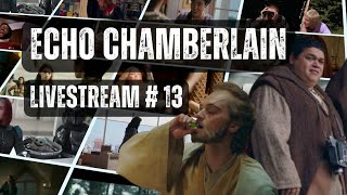 Echo Chamberlain Livestream 13 [upl. by Byrne]