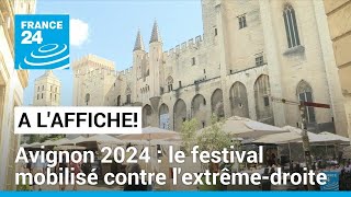 Avignon 2024  le plus grand festival de théâtre au monde mobilisé contre lextrême droite [upl. by Siramay]