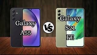 Samsung A55 vs Samsung S21 FE [upl. by Margit670]