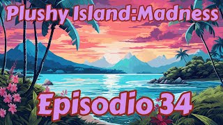 Plushy IslandMadness Episodio 34 Annientamento [upl. by Eiclud]