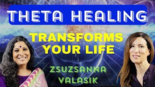 Transform Your Life with Theta Healing  Zsuzsanna Valasik [upl. by Gabbi]