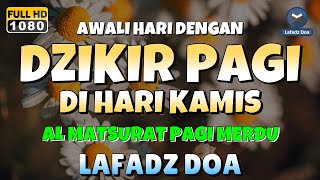 DZIKIR PAGI di HARI KAMIS PEMBUKA PINTU REZEKI  ZIKIR PEMBUKA PINTU REZEKI  Dzikir Mustajab Pagi [upl. by Atina189]