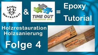 Epoxy Tutorial Folge 4 Morsches HolzBalken ReparaturSanierung mit Epoxid [upl. by Kiernan959]