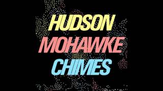 Hudson Mohawke  Chimes [upl. by Lacombe]