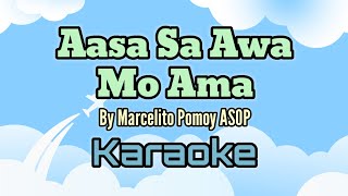 Aasa Sa Awa Mo Ama By Marcelito Pomoy ASOP karaoke version [upl. by Marin]