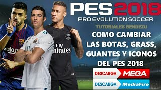 COMO CAMBIAR EL CESPED BOTAS ICONOS Y GUANTES DEL PES 2018 PARA EMULADOR PPSSPP  Bien Explicado [upl. by Luciano]