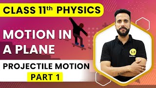 Class 11 Physics  Motion in a Plane  Projectile Motion Part 1  NCERT Chapter 4  Ashu Sir [upl. by Alyakim]