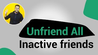 How To Remove Inactive Friends On Facebook  Unfriend inactive friends on Facebook [upl. by Benjamen]