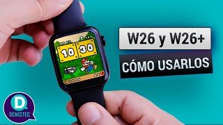 SMARTWATCH W26 y W26 PARA PRINCIPIANTES  DenisTec [upl. by Reggie]