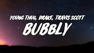 Young Thug  Bubbly Lyrics ft Drake amp Travis Scott [upl. by Ennazus58]