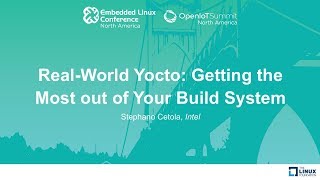 RealWorld Yocto Getting the Most out of Your Build System  Stephano Cetola Intel [upl. by Moreland]