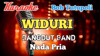 Widuri  Bob Tutupoli Karaoke Dangdut band nada Pria [upl. by Sheppard397]