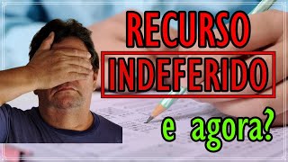 RECURSO INDEFERIDO E AGORA [upl. by Anaibib]