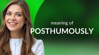 Posthumously — meaning of POSTHUMOUSLY [upl. by Wyler767]