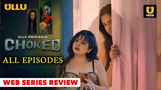 CHOKED All Episodes  Official Series Review  Ullu Original  Rel On 9th Jan  Full Of Fantasy [upl. by Tichon]