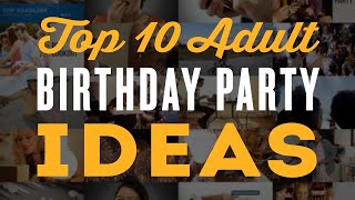 Top 10 Adult Birthday Party Ideas for a 30th 40th 60th amp 50th Birthday Party [upl. by Anama]