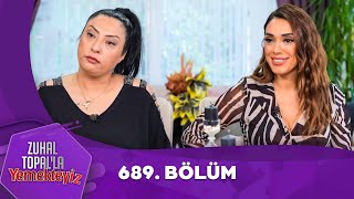 Zuhal Topalla Yemekteyiz 689 Bölüm Yemekteyiz [upl. by Morril87]