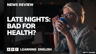 Late nights Bad for health BBC News Review [upl. by Kimmel]